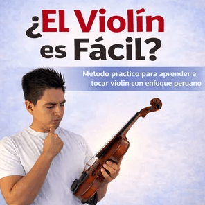 ¿El Violín es Fácil? Método Práctico para aprender a tocar el violín con Enfoque Peruano